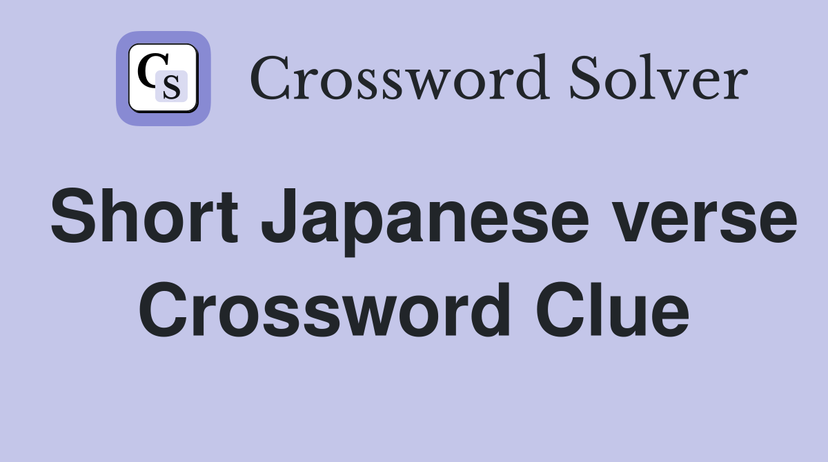 Short Japanese verse Crossword Clue