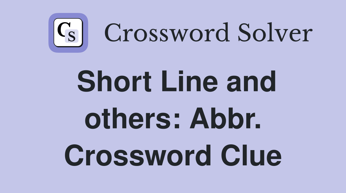 Short Line and others: Abbr. Crossword Clue