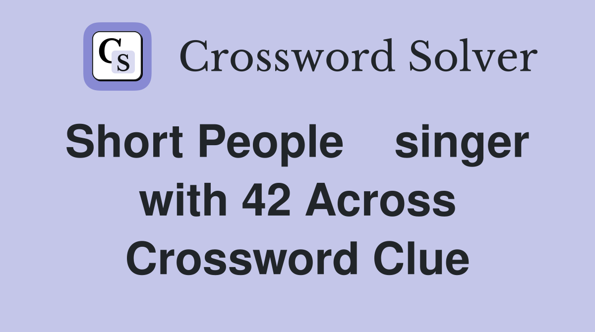 Short People    singer  with 42 Across Crossword Clue