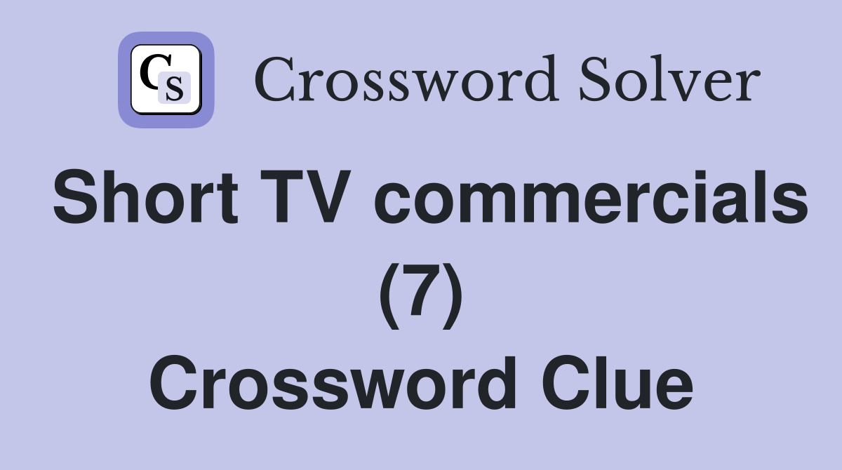 Short TV commercials (7) Crossword Clue