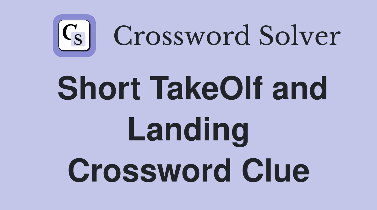 Short TakeOlf and Landing Crossword Clue
