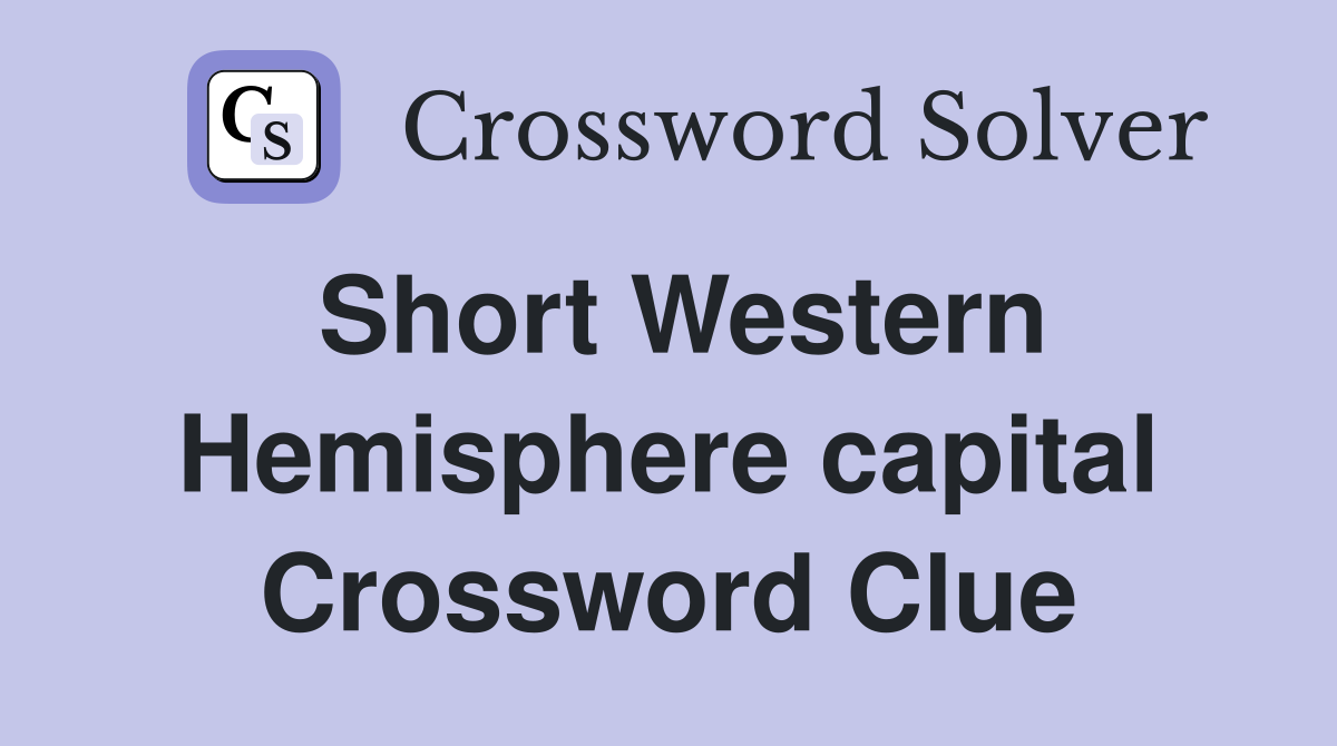 Short Western Hemisphere capital Crossword Clue