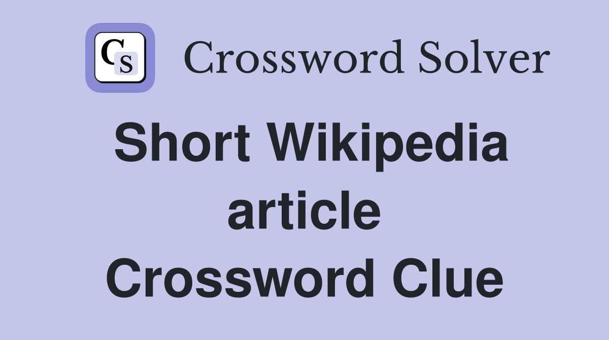 Short Wikipedia article Crossword Clue