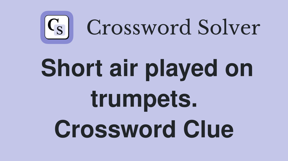 Short air played on trumpets. Crossword Clue