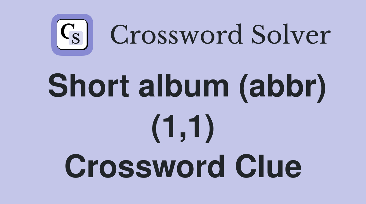 Short album (abbr) (1,1) Crossword Clue