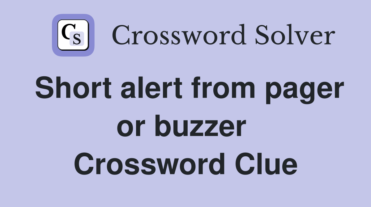 Short alert from pager or buzzer  Crossword Clue