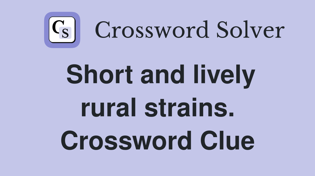 Short and lively rural strains. Crossword Clue