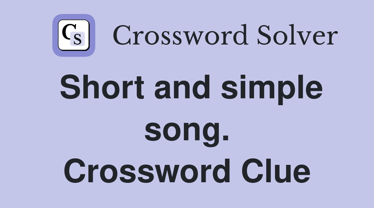 Short and simple song. Crossword Clue