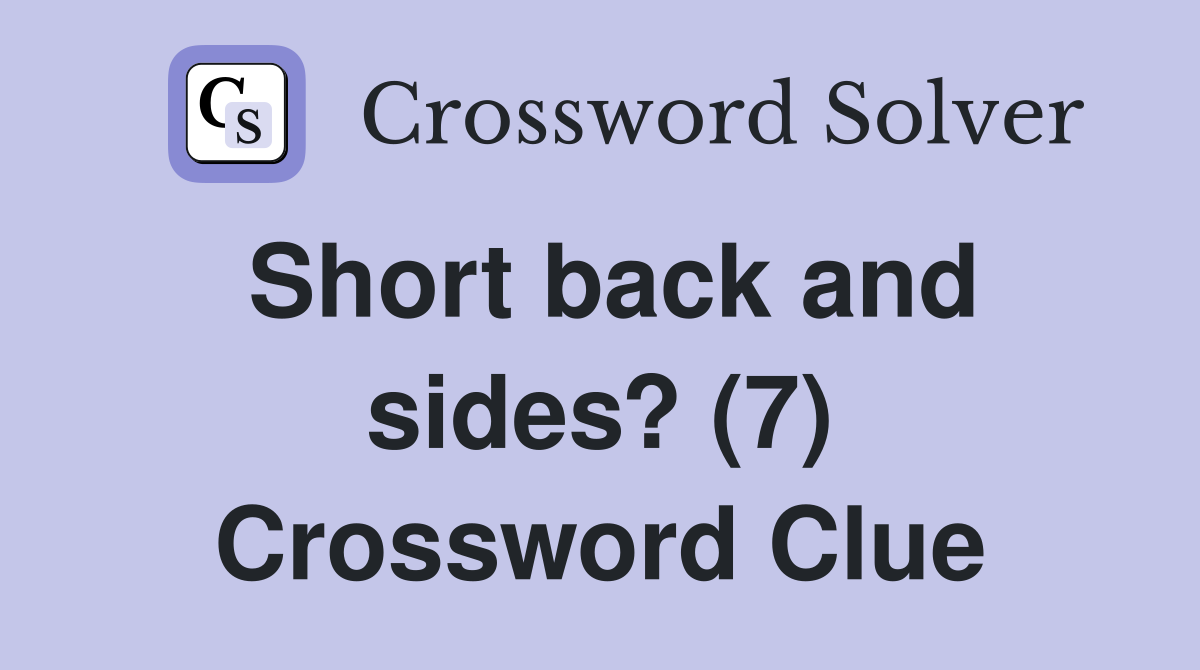 Short back and sides? (7) Crossword Clue