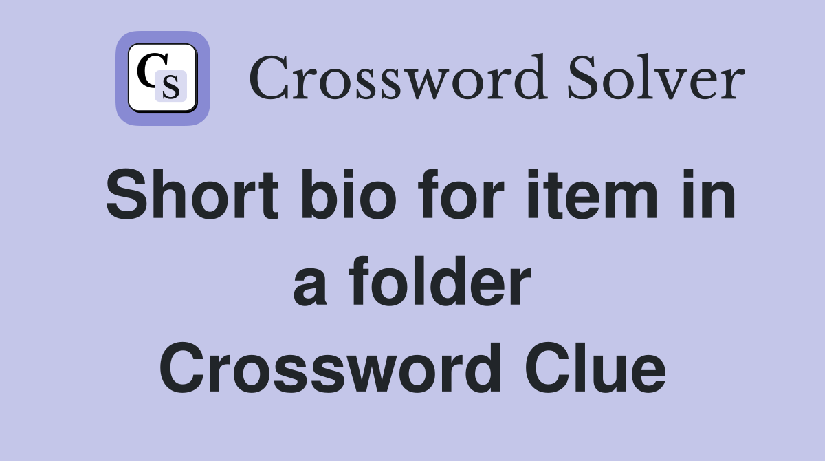 Short bio for item in a folder Crossword Clue