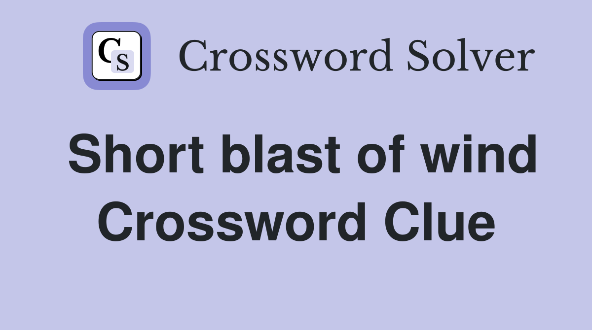 Short blast of wind Crossword Clue