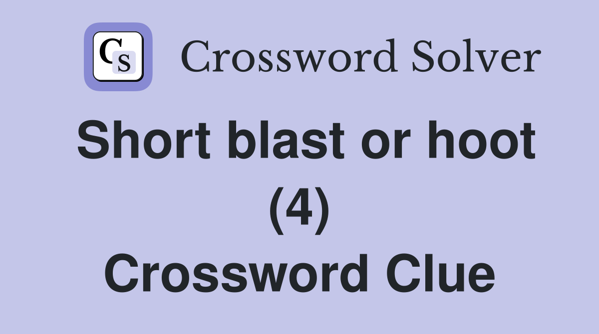 Short blast or hoot (4) Crossword Clue