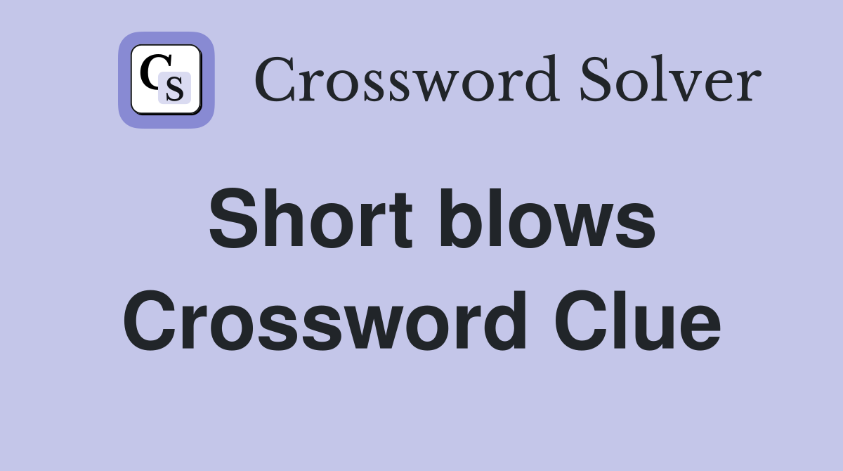 Short blows Crossword Clue
