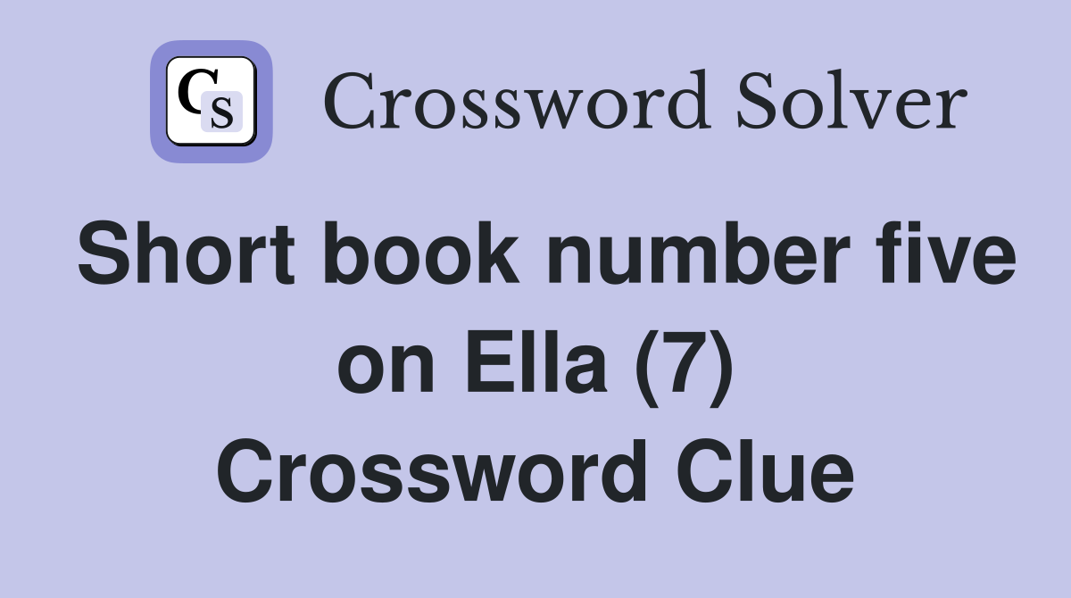Short book number five on Ella (7) Crossword Clue
