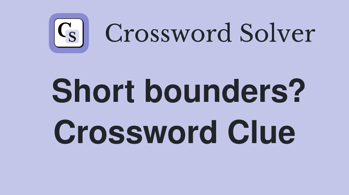 Short bounders? Crossword Clue