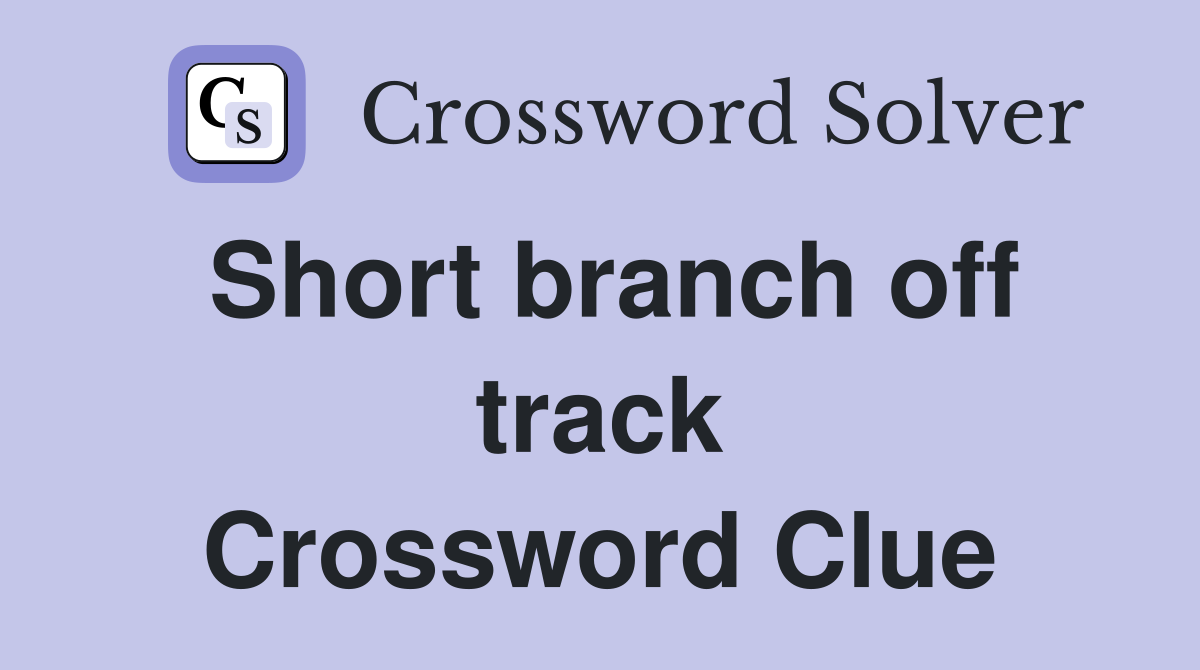 Short branch off track Crossword Clue