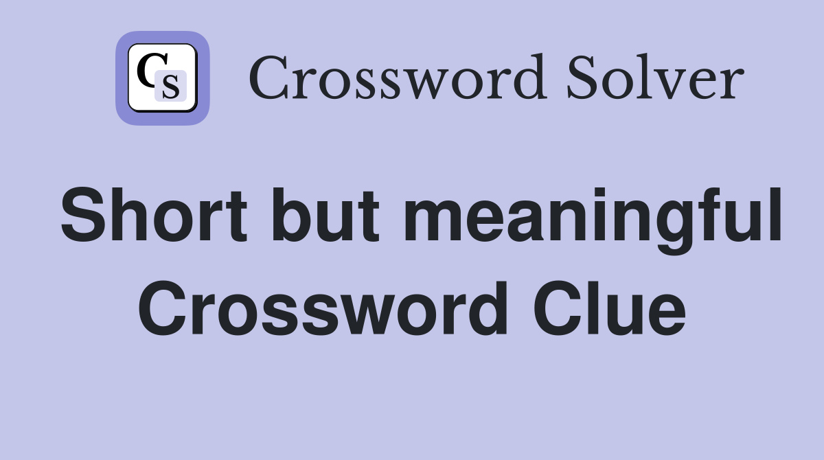Short but meaningful Crossword Clue