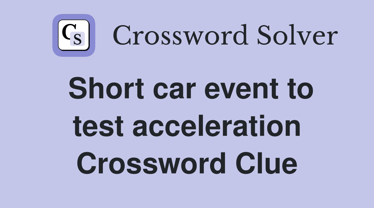 Short car event to test acceleration Crossword Clue
