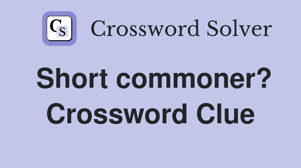Short commoner? Crossword Clue