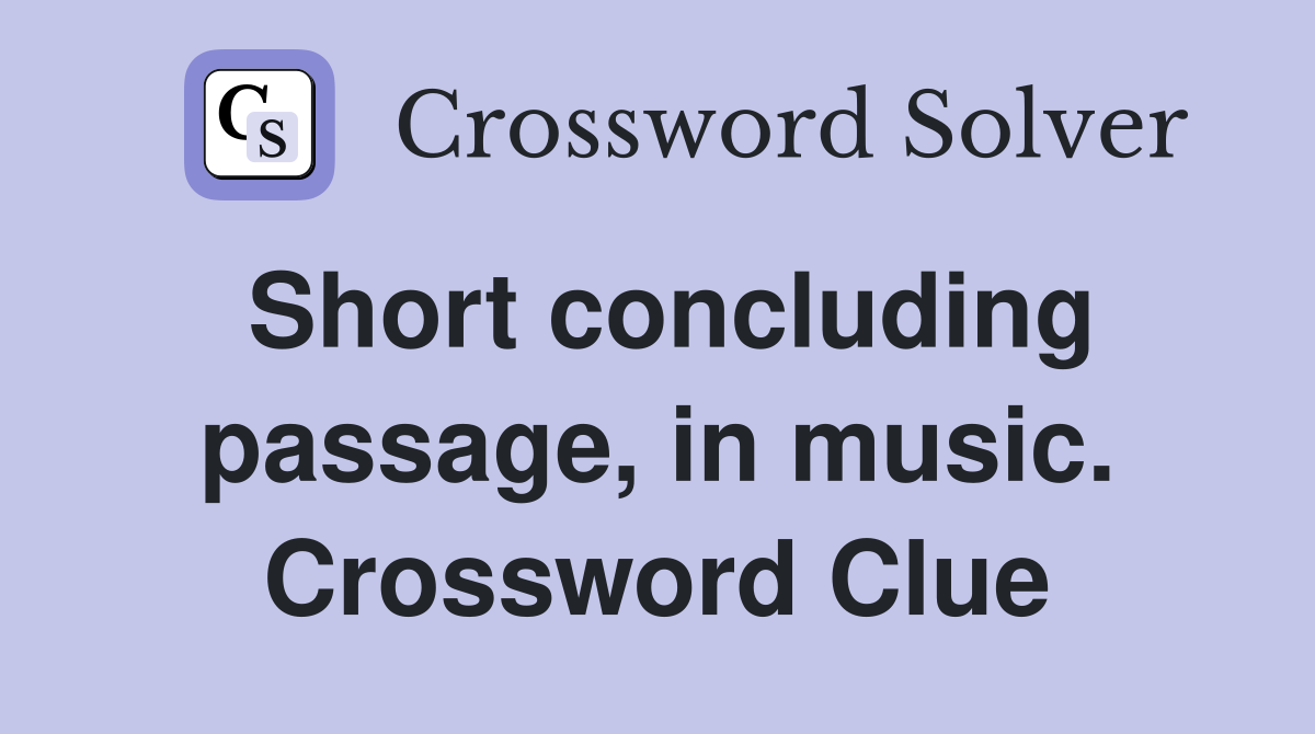 Short concluding passage, in music. Crossword Clue