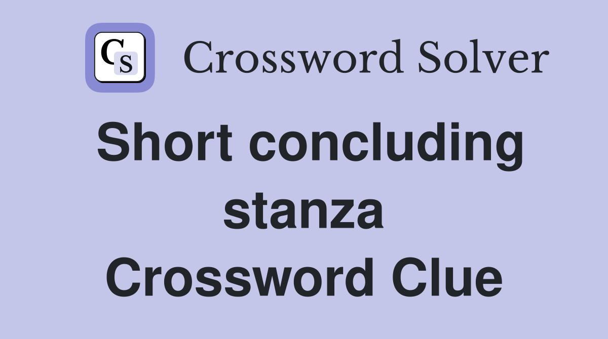 Short concluding stanza Crossword Clue