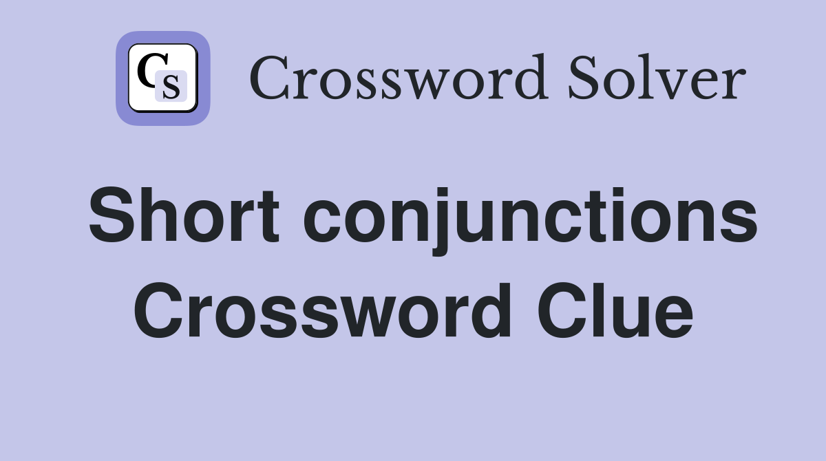 Short conjunctions Crossword Clue