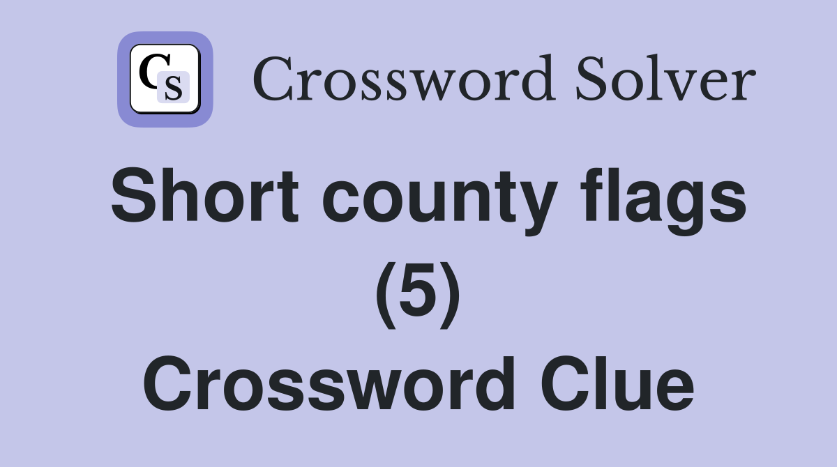 Short county flags (5) Crossword Clue