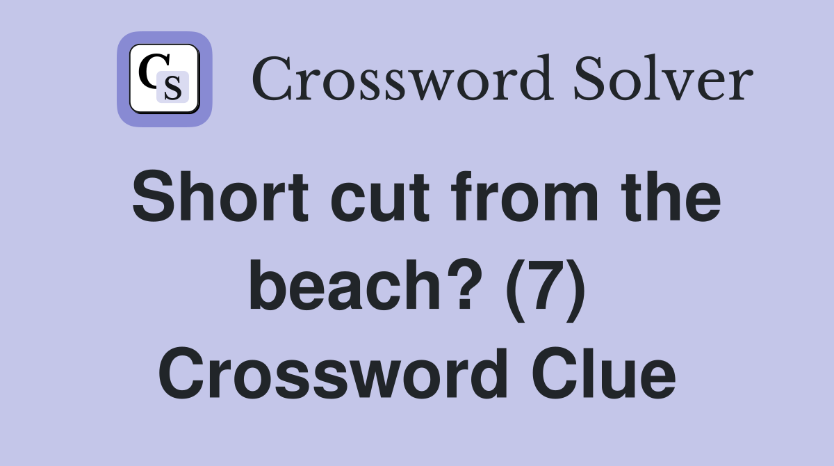 Short cut from the beach? (7) Crossword Clue