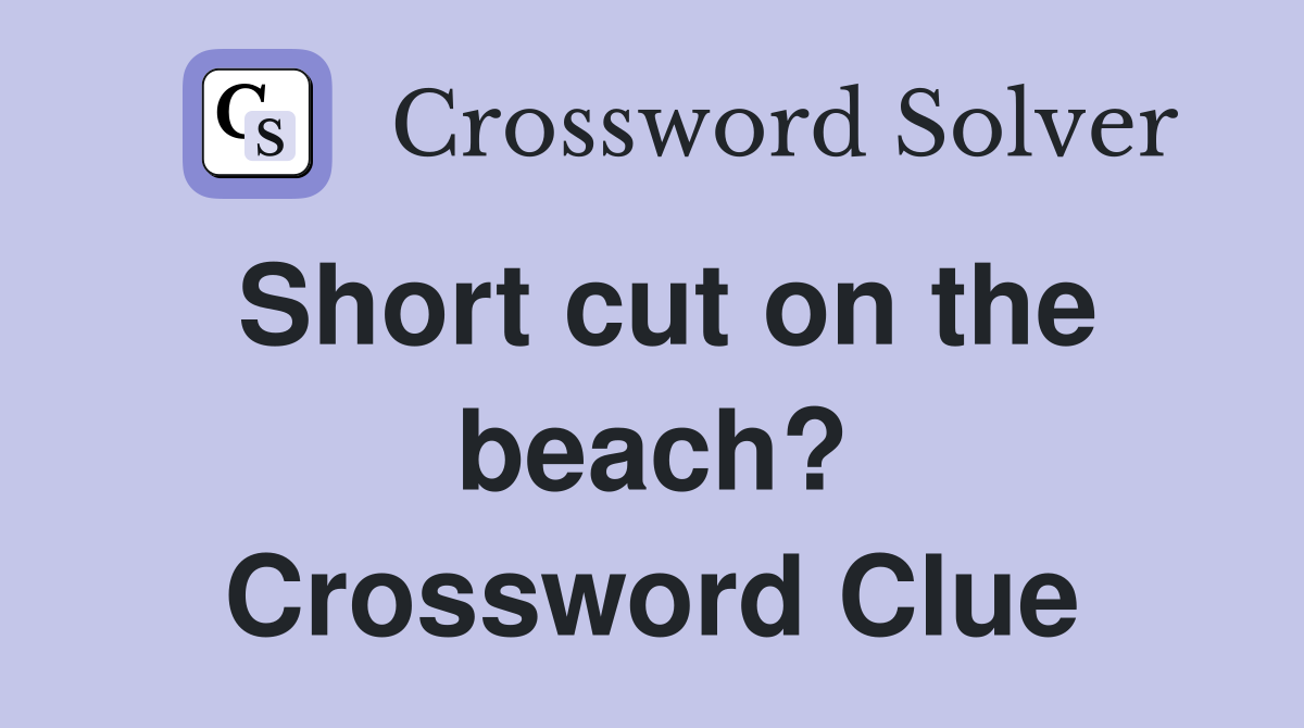 Short cut on the beach? Crossword Clue