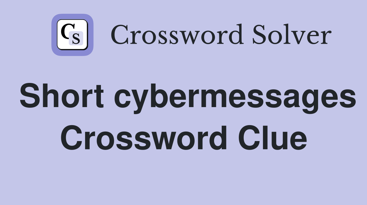 Short cybermessages Crossword Clue