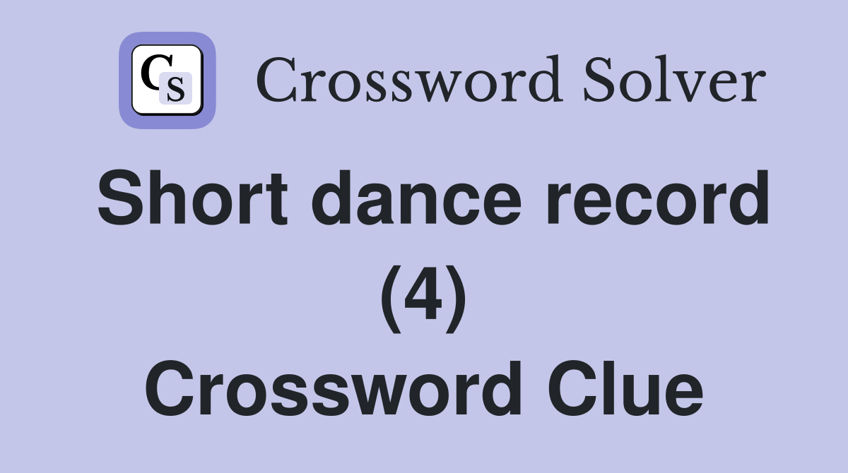 Short dance record (4) Crossword Clue