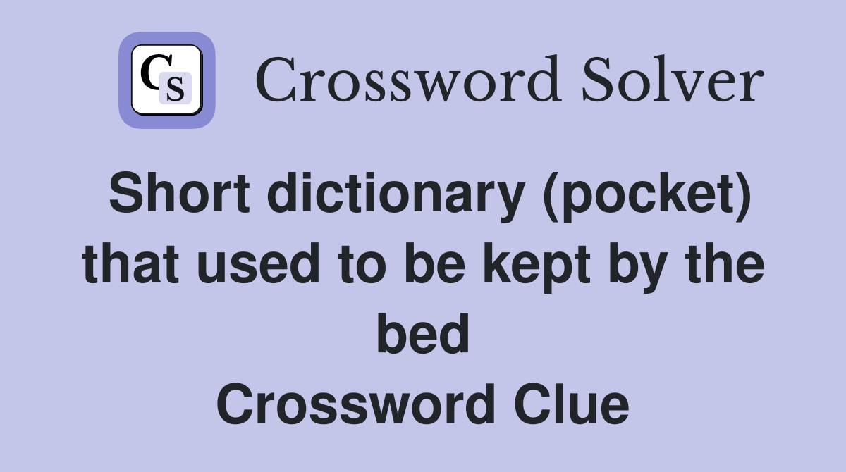 Short dictionary (pocket) that used to be kept by the bed Crossword Clue