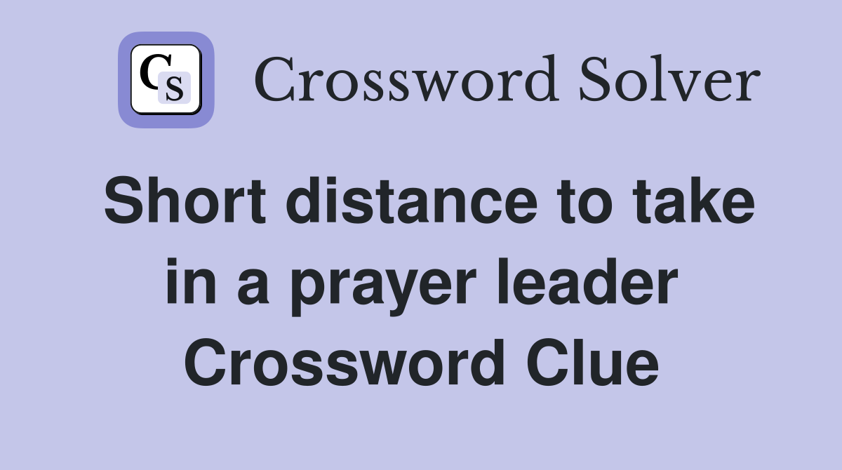 Short distance to take in a prayer leader Crossword Clue