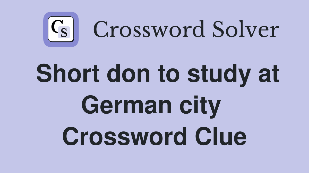 Short don to study at German city  Crossword Clue