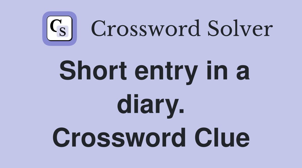 Short entry in a diary. Crossword Clue