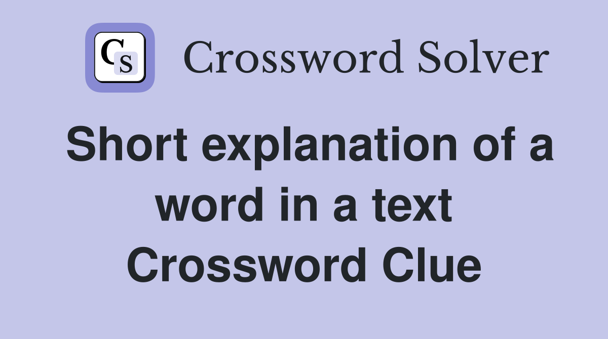 Short explanation of a word in a text Crossword Clue