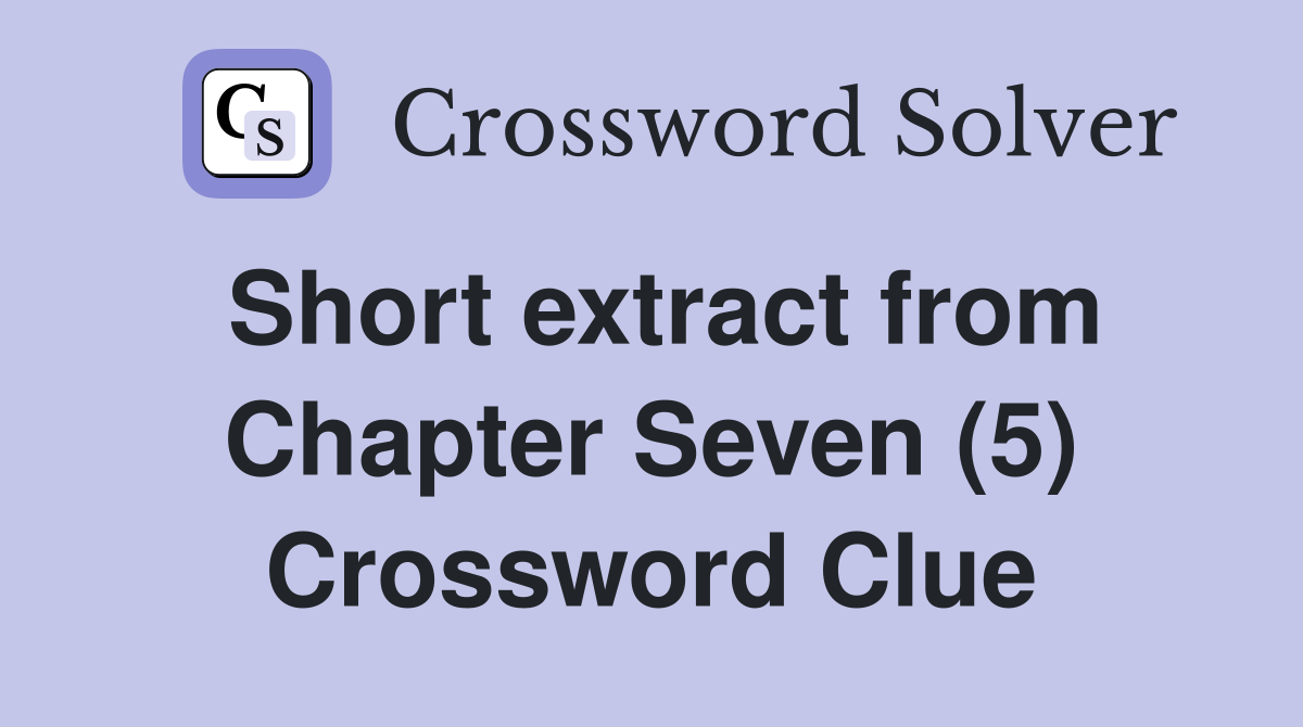 Short extract from Chapter Seven (5) Crossword Clue