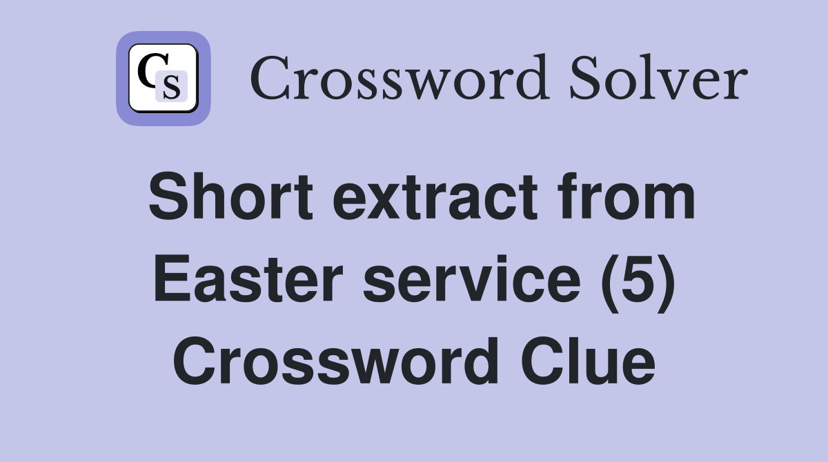 Short extract from Easter service (5) Crossword Clue