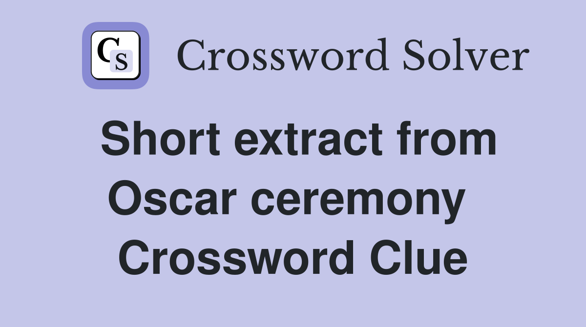 Short extract from Oscar ceremony  Crossword Clue