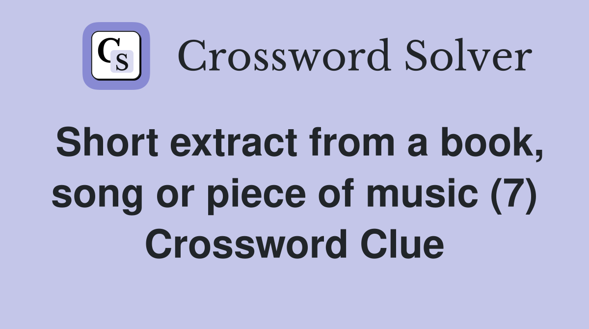 Short extract from a book, song or piece of music (7) Crossword Clue
