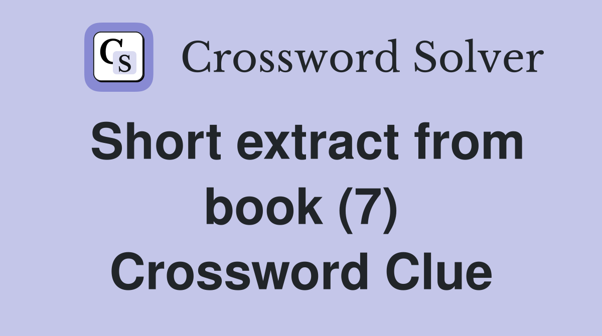 Short extract from book (7) Crossword Clue