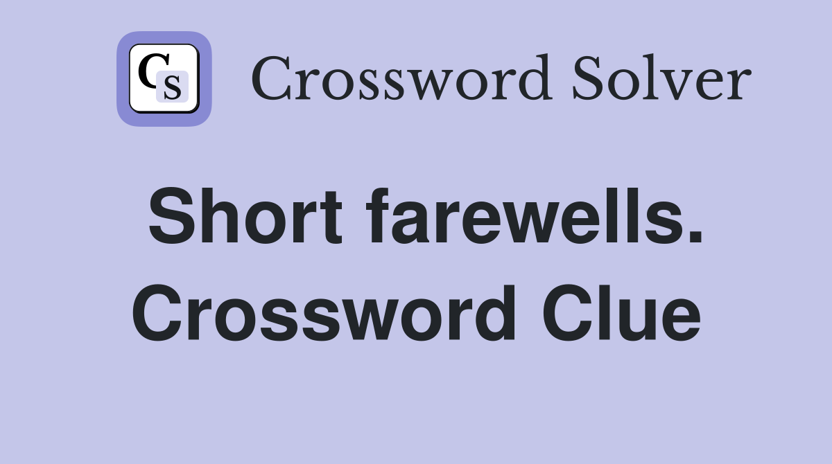 Short farewells. Crossword Clue