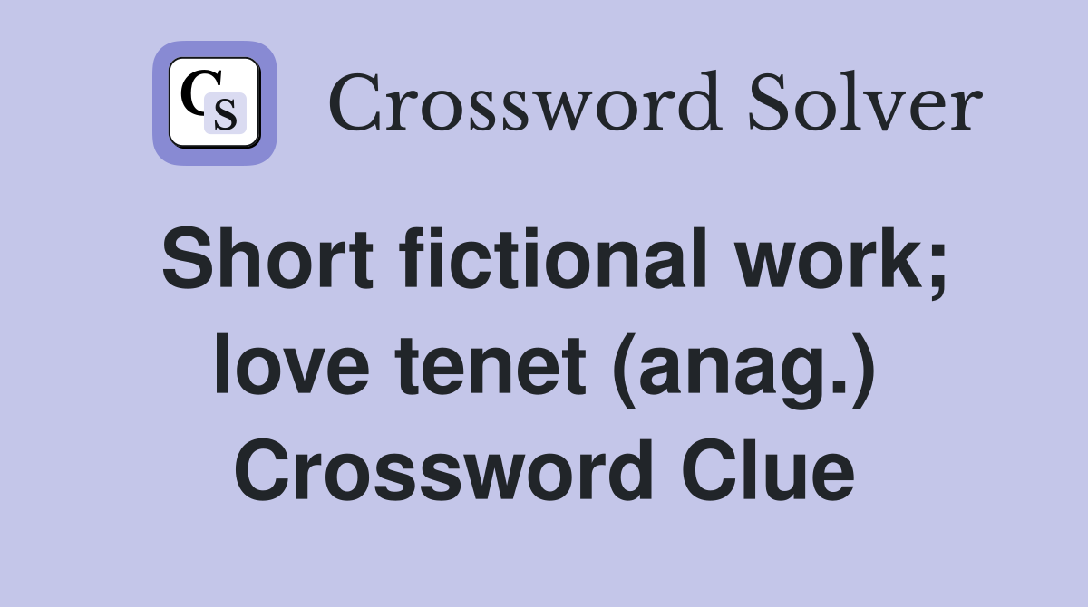 Short fictional work; love tenet (anag.) Crossword Clue