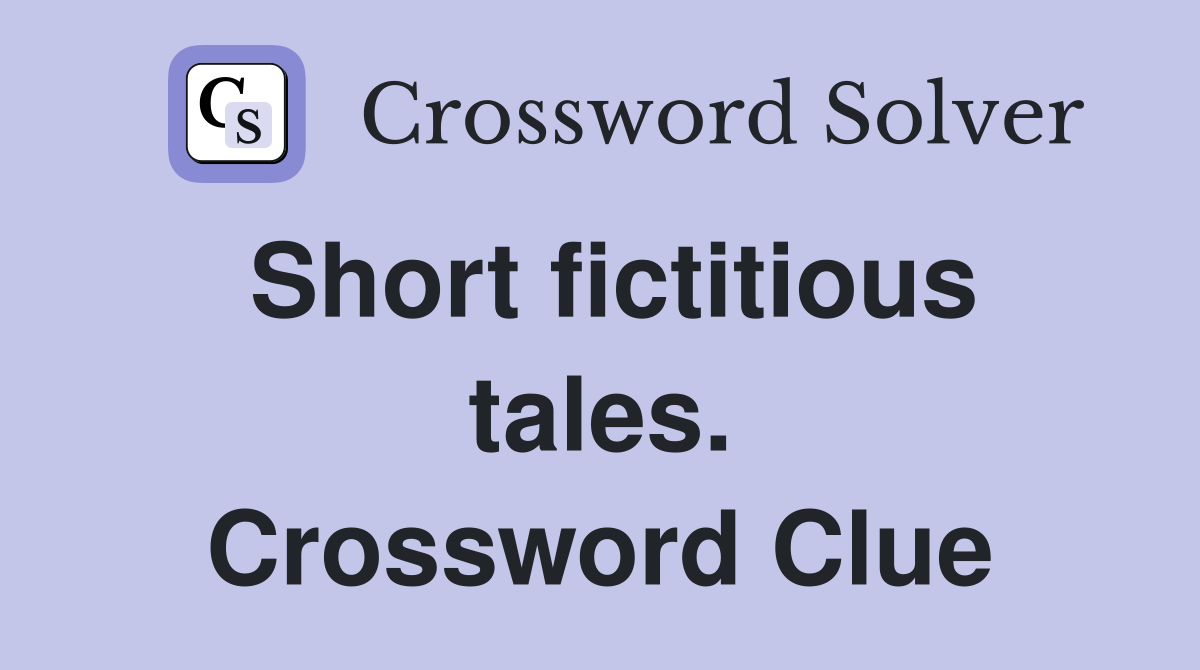 Short fictitious tales. Crossword Clue
