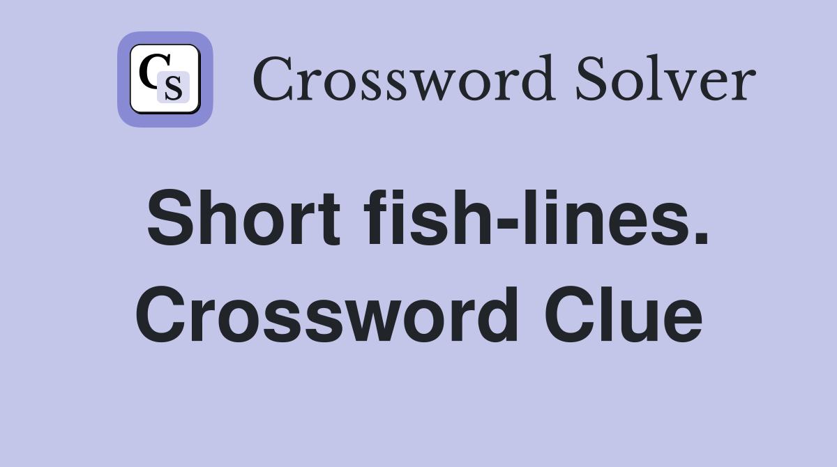 Short fish-lines. Crossword Clue