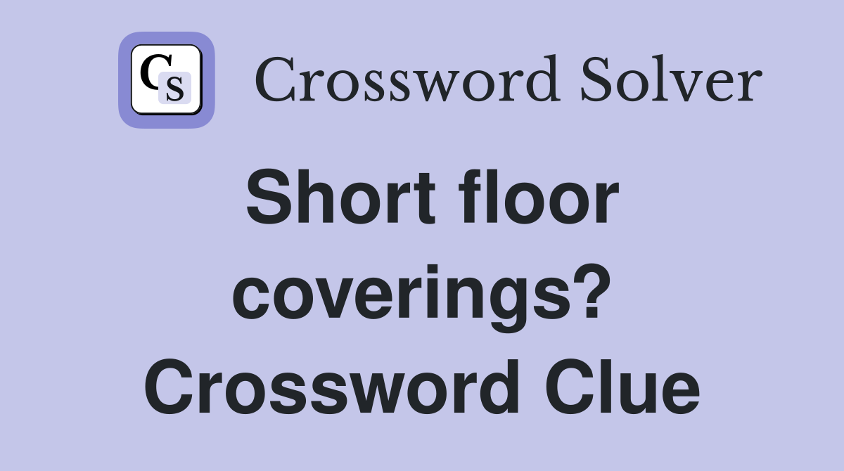 Short floor coverings? Crossword Clue
