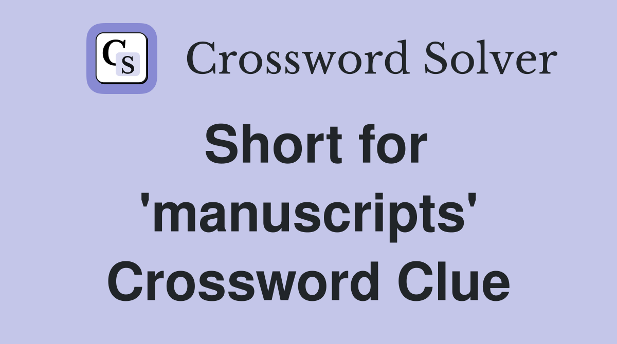 Short for 'manuscripts' Crossword Clue