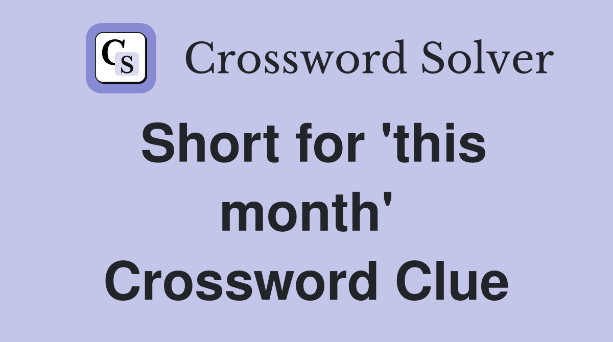 Short for 'this month' Crossword Clue