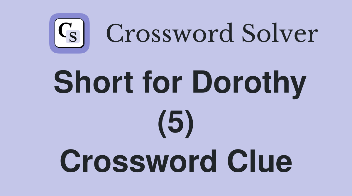 Short for Dorothy (5) Crossword Clue