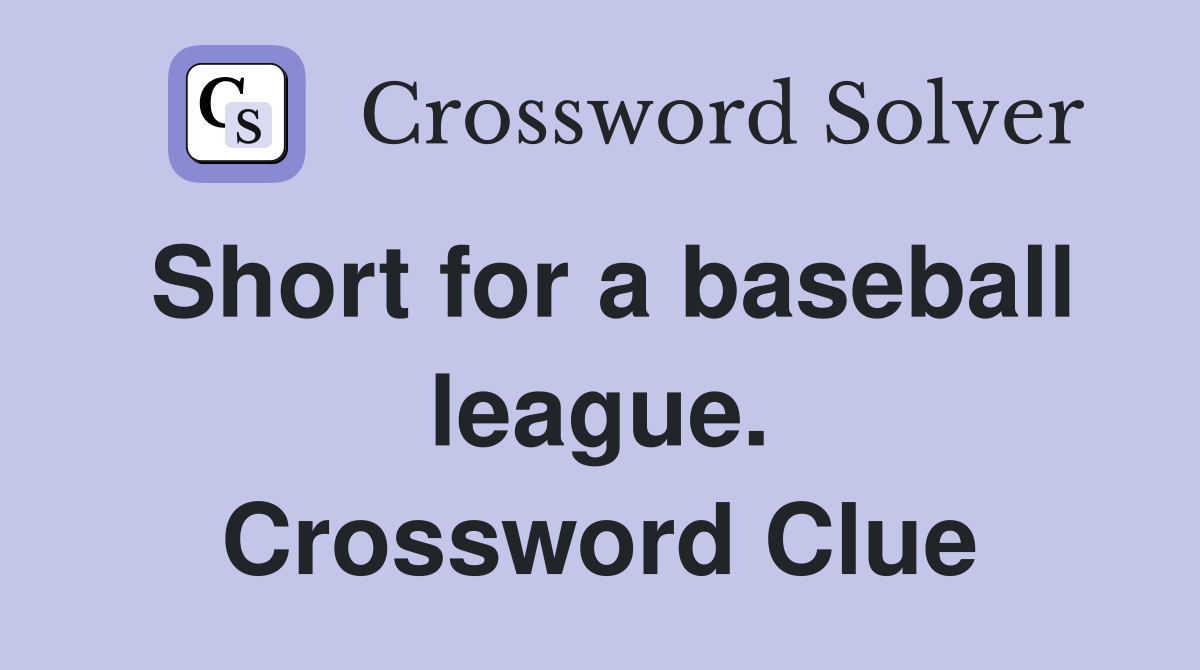 Short for a baseball league. Crossword Clue